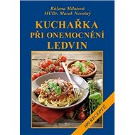 Kuchařka při onemocnění ledvin - Marek Novotný; Růžena Milatová