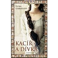 Kacíř a dívka - Petra Gabrielová-Makoliová