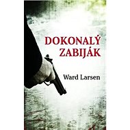 Dokonalý zabiják - Ward Larsen