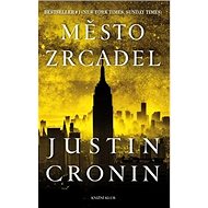 Město zrcadel: Přechod 3 - Justin Cronin