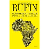 S leopardem v patách: Zápisky lékaře nomáda - Jean-Christophe Rufin