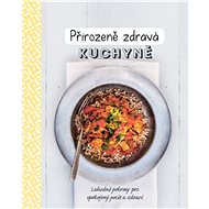 Přirozeně zdravá kuchyně - collective of authors