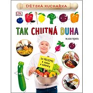 Tak chutná duha: Dětská kuchařka - 