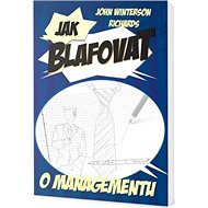 Jak blafovat o managementu - John Winterson Richards