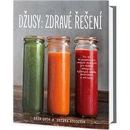 Džusy: Zdravé řešení - Erin Quon