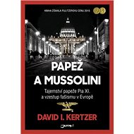 Papež a Mussolini - David I. Kertzer