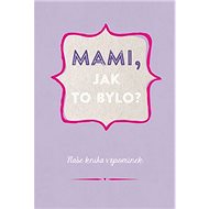 Mami, jak to bylo? - 