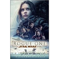 Rogue One: A Star Wars Story - Alexander Freed