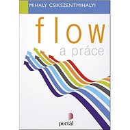 Flow a práce - Mihaly Csikszentmihalyi