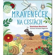 Mraveneček na cestách - Stanislava Reschová; Vendula Hegerová