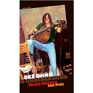 Bez ohňů je underground - Mejla Hlavsa; Jan Pelc