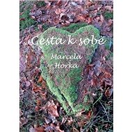 Cesta k sobě - Marcela Horká