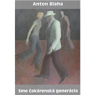 Sme čakárenská generácia - 