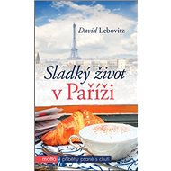 Sladký život v Paříži - David Lebovitz