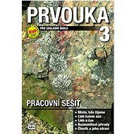 Prvouka pro 3.ročník základní školy Pracovní sešit: Pracovní sešit - 