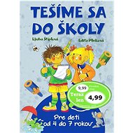 Tešíme sa do školy: Pre deti od 4 do 7 rokov - Ljuba Štíplová; Edita Plicková
