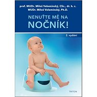 Nenuťte mě na nočník! - Miloš Velemínský