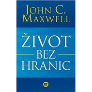 Život bez hranic - John C. Maxwell