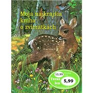 Moja najkrajšia kniha o zvieratkách - 