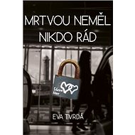Mrtvou neměl nikdo rád - Eva Tvrdá