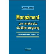 Manažment pre nelekárske študijné programy: Vysokoškolská učebnica - Viera Jakušová