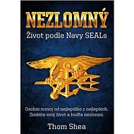 Nezlomný: Život podle Navy SEALs - Thom Shea