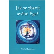 Jak se zbavit svého Ega - Michal Brozman