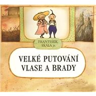 Velké putování Vlase a Brady - František Skála