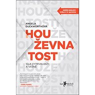 Houževnatost: Síla vytrvalosti a vášně - Angela Duckworthová