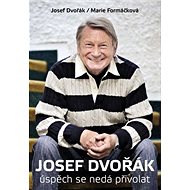 Josef Dvořák: úspěch se nedá přivolat - 