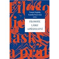 Filosofie lásky a přátelství - Tomáš Hejduk; Kamila Pacovská