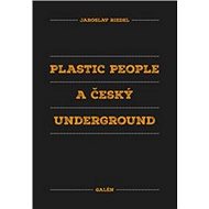 Plastic people a český underground - Jaroslav Riedel