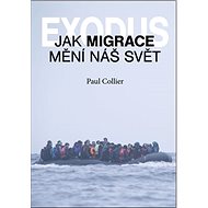 Exodus: Jak migrace mění náš svět? - Paul Collier