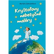 Kryštofovy nebetyčné maléry - Markéta Zahradníková