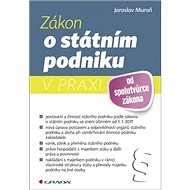 Zákon o státním podniku v praxi - Jaroslav Muroň
