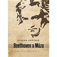Beethoven a Múza: Missa solemnis - Otakar Kořínek