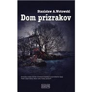 Dom prízrakov - Stanisław A. Wotowski