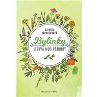 Bylinky Léčivá moc přírody - Jarmila Mandžuková
