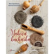Maková kuchařka - Mária Abrahámová; Gabriela Čechovičová