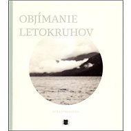 Objímanie letokruhov - Soňa Ferencová