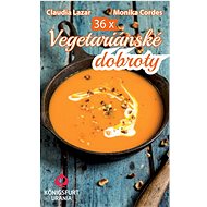 36x Vegetariánské dobroty - Claudia Lazar; Monika Cordes