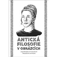Antická filosofie v obrázcích - Josef Petrželka; Michal Peichl