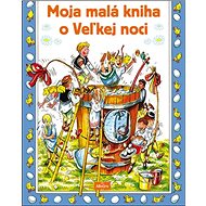 Moja malá kniha o Veľkej noci - 