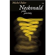 Neskonalá, příběh jedné lásky - Michel Faber
