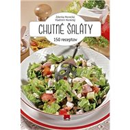 Chutné šaláty: 150 receptov - Zdenka Horecká; Vladimír Horecký
