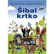 Šibal krtko - Nataša Ďurinová; Zdeněk Miler