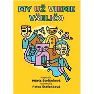 My už vieme všeličo - Mária Štefánková