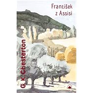 František z Assisi - Gilbert Keith Chesterton