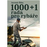 1000+1 rada pro rybáře - Jaromír Říha