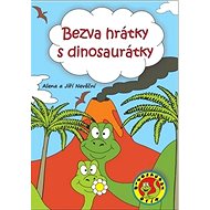 Bezva hrátky s dinosaurátky - Alena a Jiří Nevěční